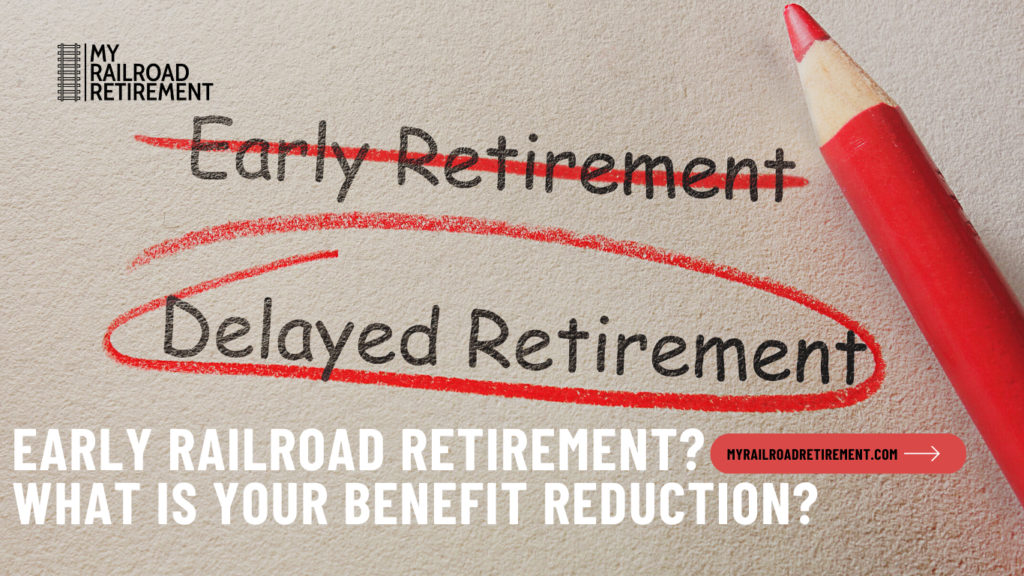 Early Railroad Retirement? What Is Your Benefit Reduction? - My ...